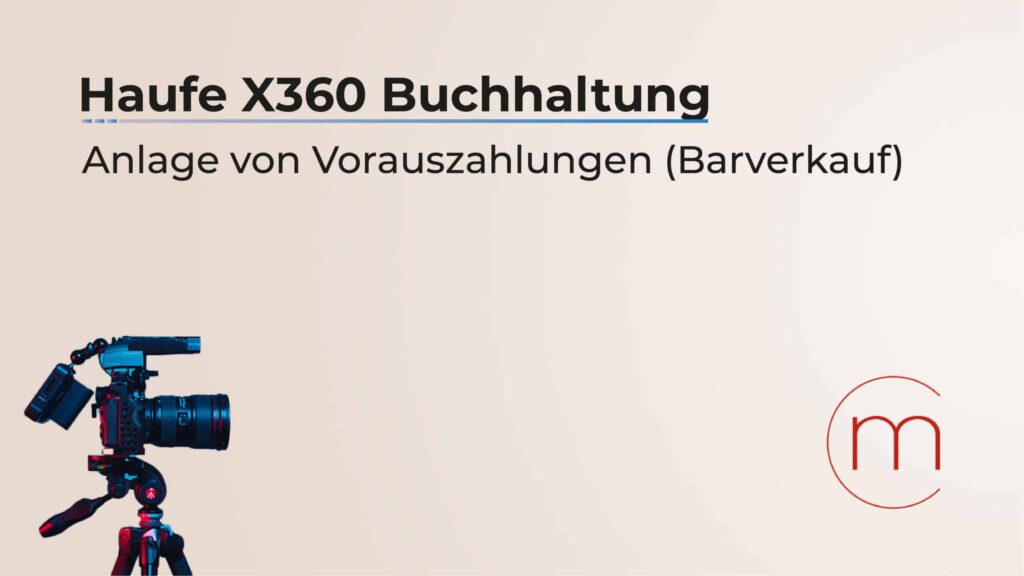Haufe X360 Buchhaltung | Anlage einer Anzahlung im Barverkauf