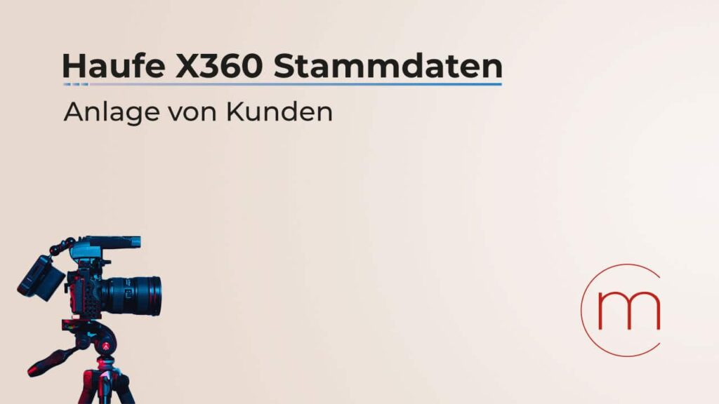 Haufe X360 Stammdaten | Anlage von Kunden